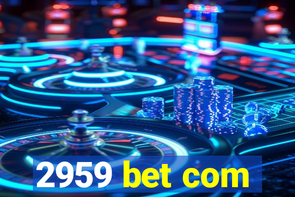 2959 bet com